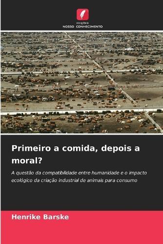 Primeiro a comida, depois a moral?