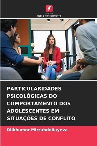 Particularidades Psicológicas Do Comportamento DOS Adolescentes Em Situações de Conflito