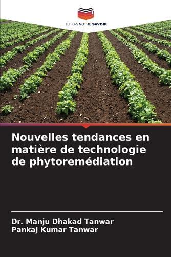 Nouvelles tendances en matière de technologie de phytoremédiation