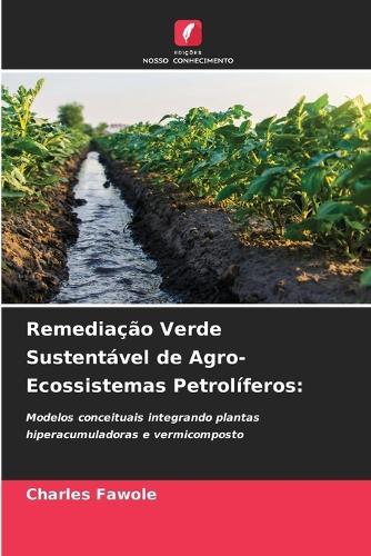 Remediação Verde Sustentável de Agro-Ecossistemas Petrolíferos