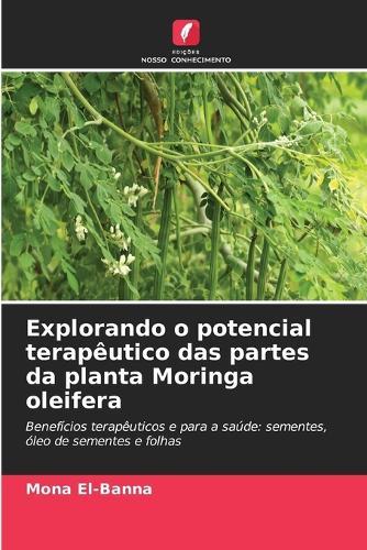 Explorando o potencial terapêutico das partes da planta Moringa oleifera