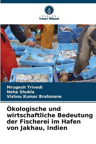 Ökologische und wirtschaftliche Bedeutung der Fischerei im Hafen von Jakhau, Indien