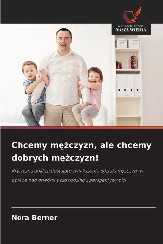 Chcemy mężczyzn, ale chcemy dobrych mężczyzn!