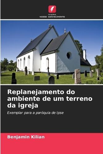 Replanejamento do ambiente de um terreno da igreja