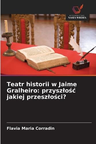 Teatr historii w Jaime Gralheiro: przyszlośc jakiej przeszlości?