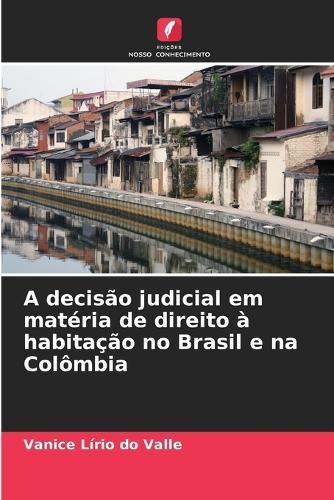 A decisão judicial em matéria de direito à habitação no Brasil e na Colômbia