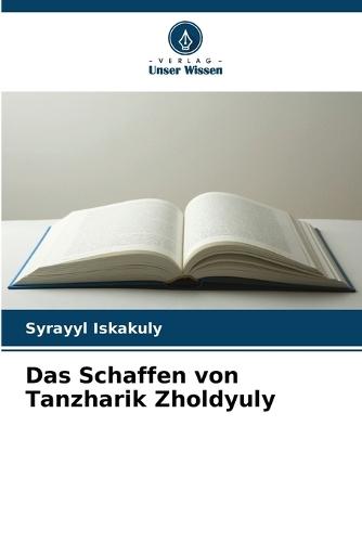 Das Schaffen von Tanzharik Zholdyuly