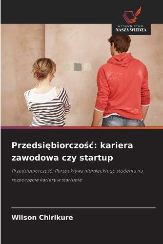 Przedsiębiorczośc: kariera zawodowa czy startup