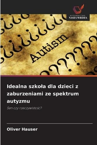 Idealna szkola dla dzieci z zaburzeniami ze spektrum autyzmu