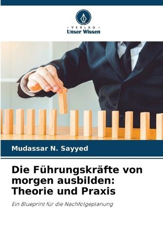 Die Führungskräfte von morgen ausbilden: Theorie und Praxis