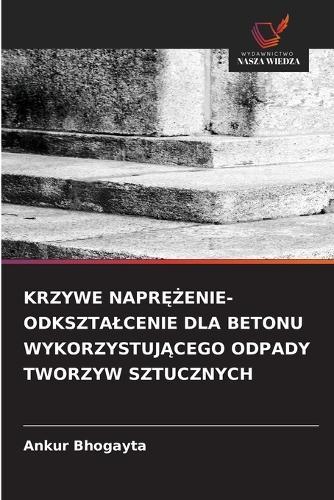 Krzywe NaprĘŻenie-Odksztalcenie Dla Betonu WykorzystujĄcego Odpady Tworzyw Sztucznych