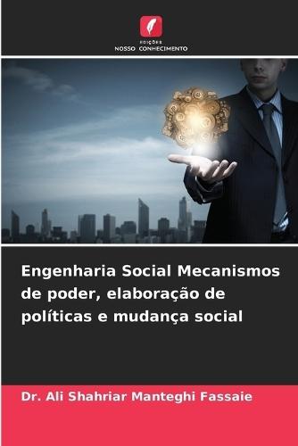 Engenharia Social Mecanismos de poder, elaboração de políticas e mudança social