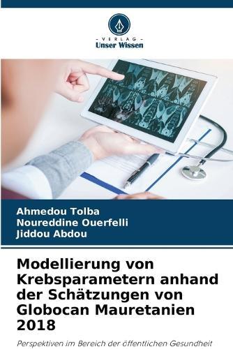 Modellierung von Krebsparametern anhand der Schätzungen von Globocan Mauretanien 2018