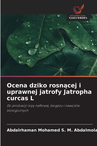 Ocena dziko rosnącej i uprawnej jatrofy Jatropha curcas L