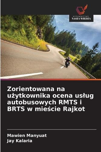 Zorientowana na użytkownika ocena uslug autobusowych RMTS i BRTS w mieście Rajkot