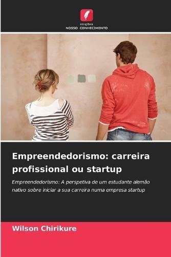 Empreendedorismo: carreira profissional ou startup