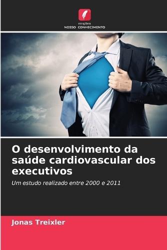 O desenvolvimento da saúde cardiovascular dos executivos