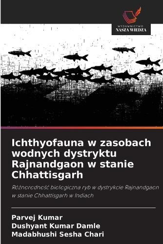 Ichthyofauna w zasobach wodnych dystryktu Rajnandgaon w stanie Chhattisgarh