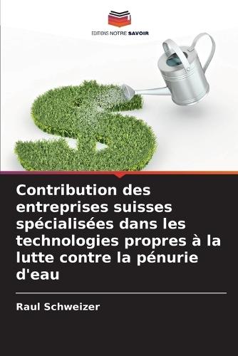 Contribution des entreprises suisses spécialisées dans les technologies propres à la lutte contre la pénurie d'eau