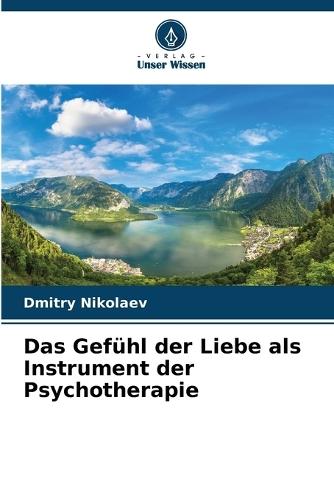 Das Gefühl der Liebe als Instrument der Psychotherapie