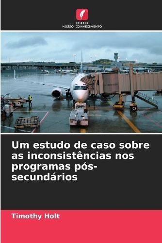 Um estudo de caso sobre as inconsistências nos programas pós-secundários