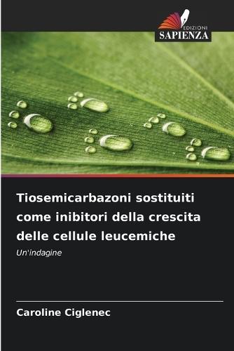 Tiosemicarbazoni sostituiti come inibitori della crescita delle cellule leucemiche