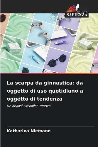 La scarpa da ginnastica: da oggetto di uso quotidiano a oggetto di tendenza
