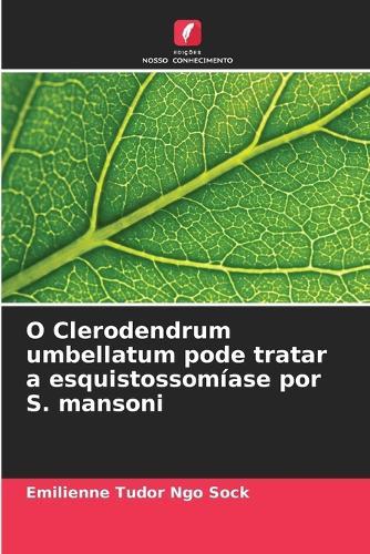 O Clerodendrum umbellatum pode tratar a esquistossomíase por S. mansoni