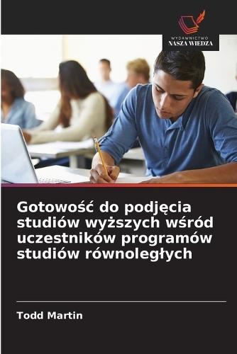 Gotowośc do podjęcia studiów wyższych wśród uczestników programów studiów równoleglych