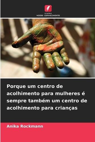 Porque um centro de acolhimento para mulheres é sempre também um centro de acolhimento para crianças