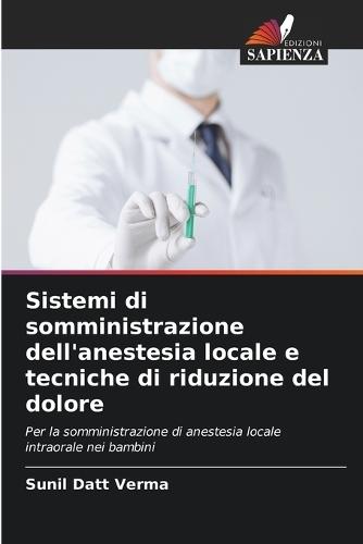 Sistemi di somministrazione dell'anestesia locale e tecniche di riduzione del dolore