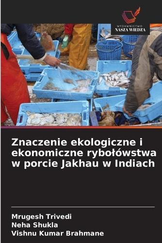 Znaczenie ekologiczne i ekonomiczne rybolówstwa w porcie Jakhau w Indiach