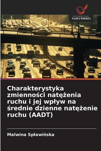 Charakterystyka zmienności natężenia ruchu i jej wplyw na średnie dzienne natężenie ruchu (AADT)