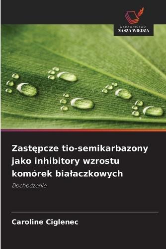Zastępcze tio-semikarbazony jako inhibitory wzrostu komórek bialaczkowych
