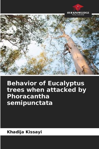 Behavior of Eucalyptus trees when attacked by Phoracantha semipunctata