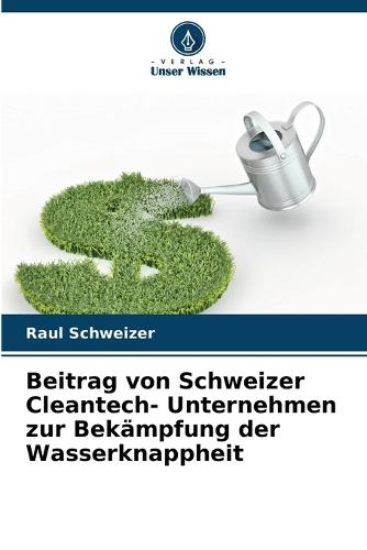 Beitrag von Schweizer Cleantech- Unternehmen zur Bekämpfung der Wasserknappheit