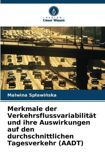 Merkmale der Verkehrsflussvariabilität und ihre Auswirkungen auf den durchschnittlichen Tagesverkehr (AADT)