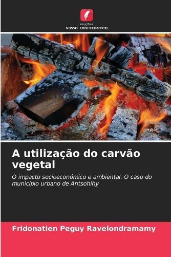 A utilização do carvão vegetal