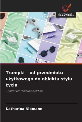 Trampki - od przedmiotu użytkowego do obiektu stylu życia