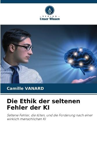 Die Ethik der seltenen Fehler der KI