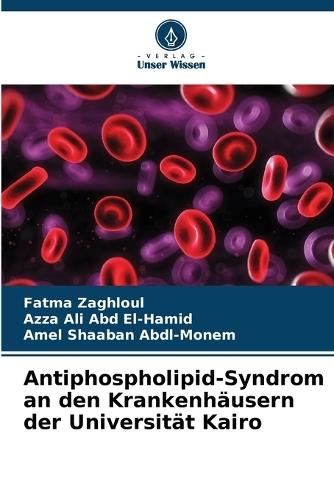 Antiphospholipid-Syndrom an den Krankenhäusern der Universität Kairo