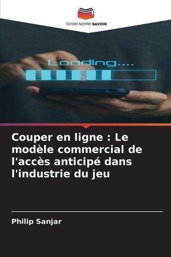 Couper en ligne: Le modèle commercial de l'accès anticipé dans l'industrie du jeu