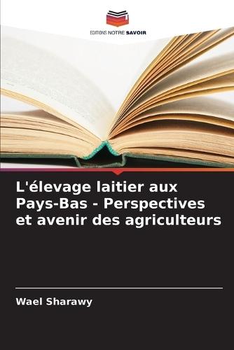 L'élevage laitier aux Pays-Bas - Perspectives et avenir des agriculteurs