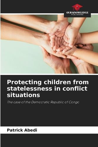 Protecting children from statelessness in conflict situations