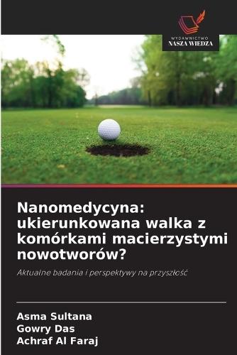 Nanomedycyna: ukierunkowana walka z komórkami macierzystymi nowotworów?