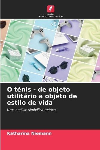 O ténis - de objeto utilitário a objeto de estilo de vida
