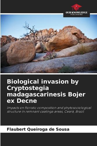 Biological invasion by Cryptostegia madagascarinesis Bojer ex Decne