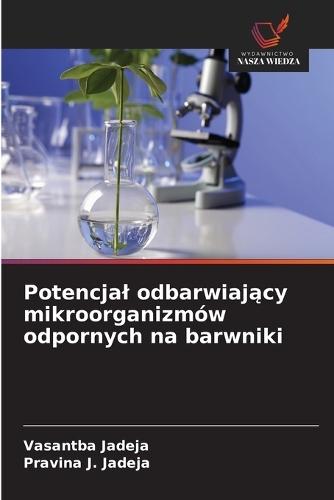 Potencjal odbarwiający mikroorganizmów odpornych na barwniki