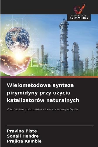 Wielometodowa synteza pirymidyny przy użyciu katalizatorów naturalnych