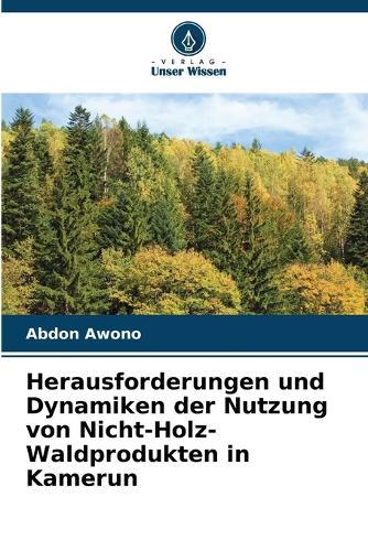 Herausforderungen und Dynamiken der Nutzung von Nicht-Holz-Waldprodukten in Kamerun